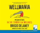 Wellmania: Misadventures in the Search for Wellness - Book