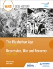 WJEC GCSE History: The Elizabethan Age 1558-1603 and Depression, War and Recovery 1930-1951 - Book