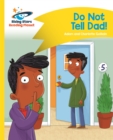 Reading Planet - Do Not Tell Dad - Yellow: Comet Street Kids - Book