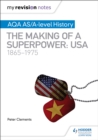 My Revision Notes: AQA AS/A-level History: The making of a Superpower: USA 1865-1975 - eBook