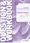 Cambridge International AS & A Level Mathematics Pure Mathematics 1 Question & Workbook - Book