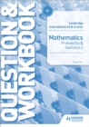 Cambridge International AS & A Level Mathematics Probability & Statistics 2 Question & Workbook - Book