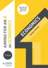Aiming for an A in A-level Economics - eBook