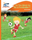 Reading Planet - So You Want to be a Footballer? - Orange: Rocket Phonics - eBook