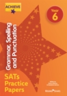 Achieve Grammar, Spelling and Punctuation SATs Practice Papers Year 6 - Book