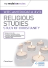 My Revision Notes: WJEC and Eduqas A level Religious Studies Study of Christianity - Book