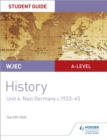 WJEC A-level History Student Guide Unit 4: Nazi Germany c.1933-1945 - Book