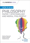 My Revision Notes: AQA A-level Philosophy Paper 1 Epistemology and Moral Philosophy - Book