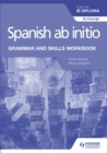 Spanish ab initio for the IB Diploma Grammar and Skills Workbook - Book