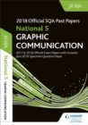 National 5 Graphic Communication 2018-19 SQA Specimen and Past Papers with Answers - Book