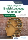 Textual analysis for English Language and Literature for the IB Diploma : Skills for Success - Book