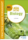 Practice makes permanent: 300+ questions for AQA GCSE Biology - eBook