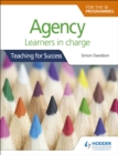 Agency for the IB Programmes : For PYP, MYP, DP & CP: Learners in charge (Teaching for Success) - eBook