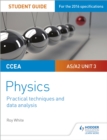 CCEA AS/A2 Unit 3 Physics Student Guide: Practical Techniques and Data Analysis - Book