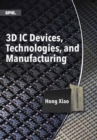 3D IC Devices, Technologies, and Manufacturing - Book