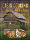 Cabin Cooking : Delicious Cast Iron and Dutch Oven Recipes for Camp, Cabin, or Trail - eBook