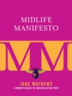 Midlife Manifesto : A Woman's Guide to Thriving after Forty - eBook