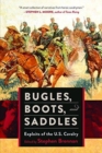 Bugles, Boots, and Saddles : Exploits of the U.S. Cavalry - Book