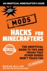 Hacks for Minecrafters: Mods : The Unofficial Guide to Tips and Tricks That Other Guides Won't Teach You - eBook