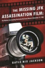 The Missing JFK Assassination Film : The Mystery Surrounding the Orville Nix Home Movie of November 22, 1963 - Book