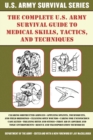 The Complete U.S. Army Survival Guide to Medical Skills, Tactics, and Techniques - eBook