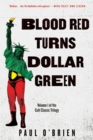 Blood Red Turns Dollar Green : A Novel - eBook