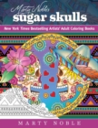 Marty Noble's Sugar Skulls : New York Times Bestselling Artists? Adult Coloring Books - Book