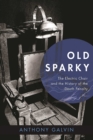Old Sparky : The Electric Chair and the History of the Death Penalty - eBook