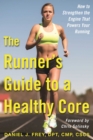 The Runner's Guide to a Healthy Core : How to Strengthen the Engine That Powers Your Running - eBook