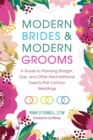 Modern Brides & Modern Grooms : A Guide to Planning Straight, Gay, and Other Nontraditional Twenty-First-Century Weddings - eBook