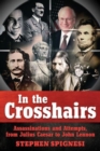 In the Crosshairs : Famous Assassinations and Attempts from Julius Caesar to John Lennon - Book