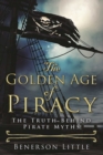 The Golden Age of Piracy : The Truth Behind Pirate Myths - Book