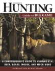 Petersen's Hunting Guide to Big Game : A Comprehensive Guide to Hunting Elk, Deer, Bears, Moose, and Much More - eBook
