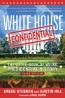 White House Confidential : The Little Book of Weird Presidential History - eBook