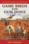 Game Birds and Gun Dogs : True Stories of Hunting Grouse, Quail, Pheasant, and Waterfowl in North America - Book