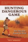 Hunting Dangerous Game : True Tales from Around the World - eBook