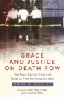 Grace and Justice on Death Row : The Race against Time and Texas to Free an Innocent Man - eBook