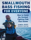 Smallmouth Bass Fishing for Everyone : How to Catch the Hardest Fighting Fish That Swims - eBook