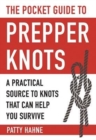 The Pocket Guide to Prepper Knots : A Practical Resource to Knots That Can Help You Survive - Book