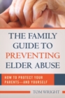 The Family Guide to Preventing Elder Abuse : How to Protect Your Parents?and Yourself - Book