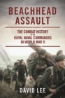Beachhead Assault : The Combat History of the Royal Naval Commandos in World War II - eBook