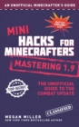 Mini Hacks for Minecrafters: Mastering 1.9 : The Unofficial Guide to the Combat Update - eBook