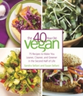 The 40-Year-Old Vegan : 75 Recipes to Make You Leaner, Cleaner, and Greener in the Second Half of Life - Book