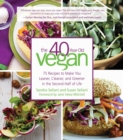 The 40-Year-Old Vegan : 75 Recipes to Make You Leaner, Cleaner, and Greener in the Second Half of Life - eBook