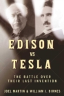 Edison vs. Tesla : The Battle over Their Last Invention - eBook