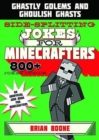 Sidesplitting Jokes for Minecrafters : Ghastly Golems and Ghoulish Ghasts - Book