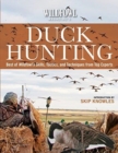 Wildfowl Magazine's Duck Hunting : Best of Wildfowl's Skills, Tactics, and Techniques from Top Experts - Book