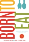 Born to Eat : Whole, Healthy Foods from Baby's First Bite - Book