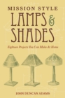 Mission Style Lamps and Shades : Eighteen Projects You Can Make at Home - eBook