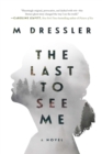The Last to See Me : The Last Ghost Series, Book One - eBook